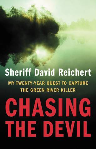 Chasing the Devil: My Twenty-Year Quest to Capture the Green River Killer