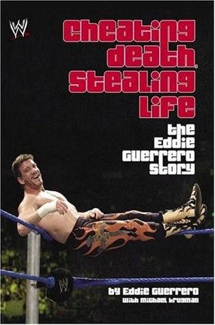 Cheating Death, Stealing Life: The Eddie Guerrero Story