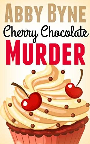 Cherry Chocolate Murder: A Bitsie's Bakeshop Culinary Cozy