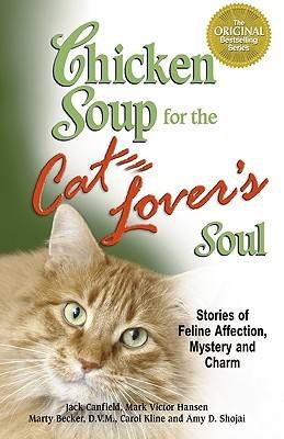 Chicken Soup for the Cat Lover's Soul: Stories of Feline Affection, Mystery and Charm