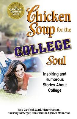 Chicken Soup for the College Soul: Inspiring and Humorous Stories About College