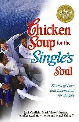 Chicken Soup for the Single's Soul (Chicken Soup for the Soul (Paperback Health Communications))