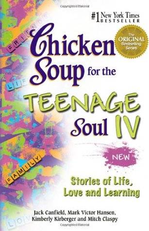 Chicken Soup for the Teenage Soul IV: Stories of Life, Love and Learning