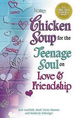 Chicken Soup for the Teenage Soul on Love and Friendship (Chicken Soup for the Soul (Paperback Health Communications))