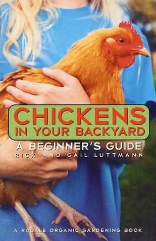 Chickens In Your Backyard: A Beginner's Guide