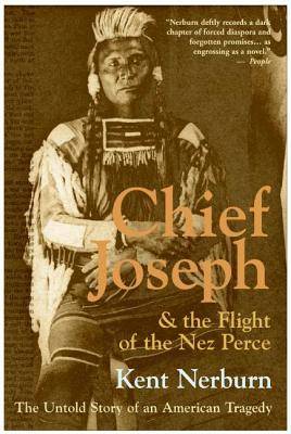 Chief Joseph & the Flight of the Nez Perce: The Untold Story of an American Tragedy