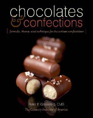 Chocolates and Confections: Formula, Theory, and Technique for the Artisan Confectioner