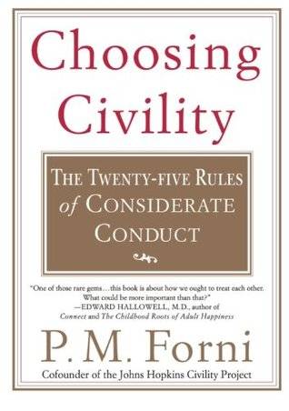 Choosing Civility: The Twenty-five Rules of Considerate Conduct