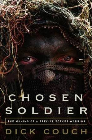 Chosen Soldier: The Making of a Special Forces Warrior