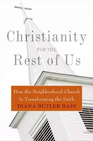 Christianity for the Rest of Us: How the Neighborhood Church Is Transforming the Faith