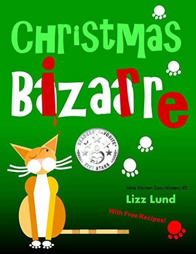 Christmas Bizarre: Humorous Cozy Mystery - Funny Adventures of Mina Kitchen - with Recipes