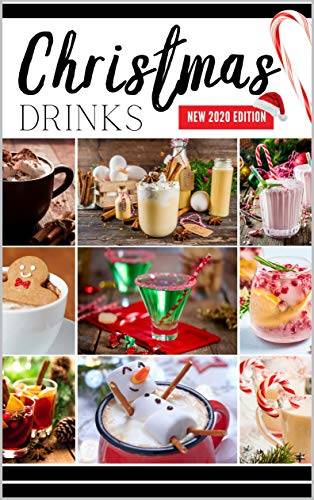 Christmas Drinks: Delicious and Tasty Holiday Drinks for Grown-Ups