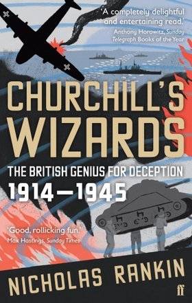 Churchill's Wizards: The British Genius For Deception 1914–1945