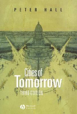 Cities of Tomorrow: An Intellectual History of Urban Planning and Design in the Twentieth Century