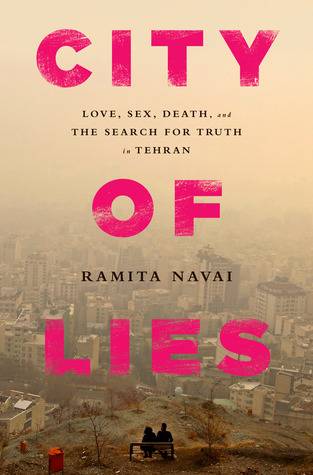 City of Lies: Love, Sex, Death, and the Search for Truth in Tehran