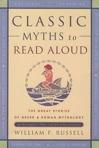 Classic Myths to Read Aloud: The Great Stories of Greek and Roman Mythology, Specially Arranged for Children Five and Up by an Educational Expert
