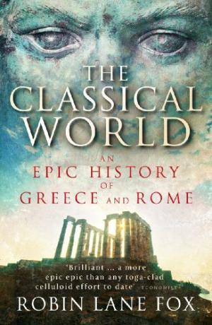 Classical World: An Epic History of Greece and Rome