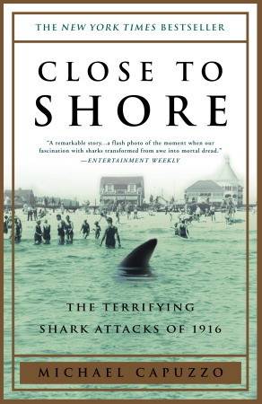 Close to Shore: The Terrifying Shark Attacks of 1916