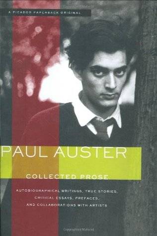 Collected Prose: Autobiographical Writings, True Stories, Critical Essays, Prefaces, and Collaborations with Artists