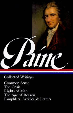 Collected Writings: Common Sense/The Crisis/Rights of Man/The Age of Reason/Pamphlets/Articles & Letters