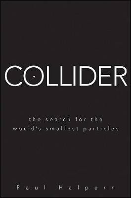 Collider: The Search for the World's Smallest Particles