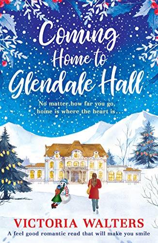 Coming Home to Glendale Hall: A feel good romantic novel that will make you smile