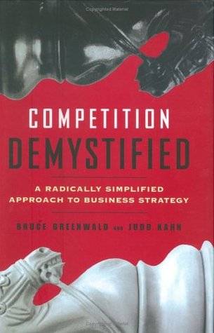 Competition Demystified : A Radically Simplified Approach to Business Strategy