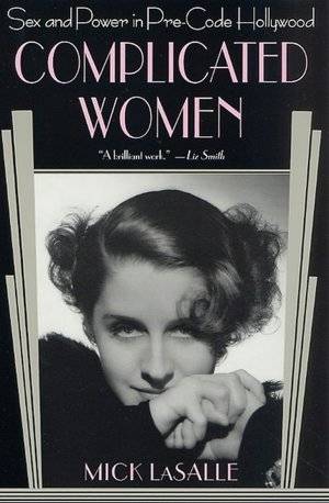 Complicated Women: Sex and Power in Pre-Code Hollywood