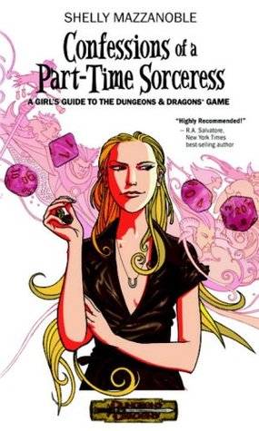 Confessions of a Part-time Sorceress: A Girl's Guide to the D&D Game