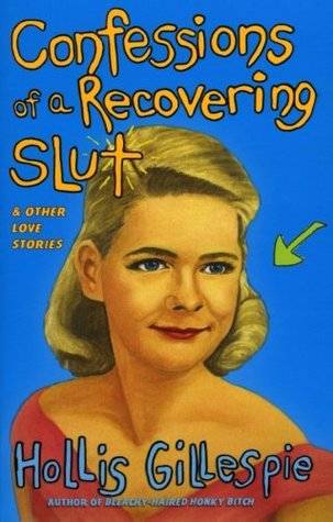 Confessions of a Recovering Slut: And Other Love Stories