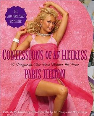 Confessions of an Heiress: A Tongue-in-Chic Peek Behind the Pose