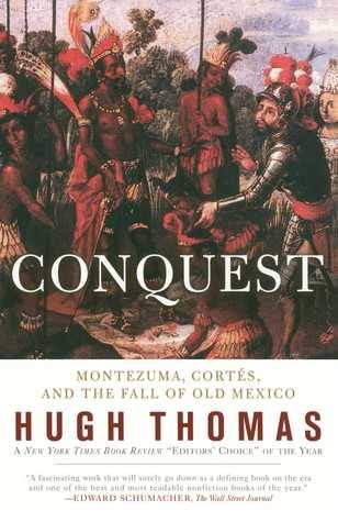 Conquest: Montezuma, Cortes and the Fall of Old Mexico