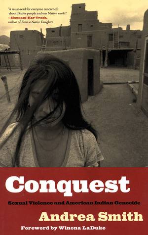 Conquest: Sexual Violence and American Indian Genocide