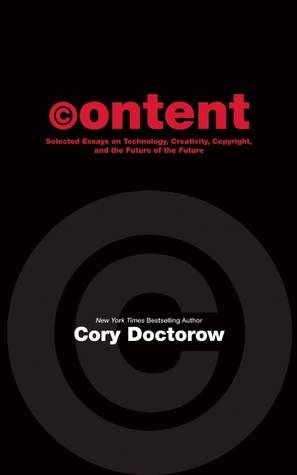 Content: Selected Essays on Technology, Creativity, Copyright, and the Future of the Future