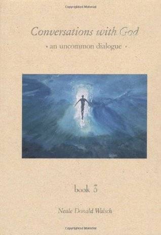 Conversations With God: An Uncommon Dialogue, Vol. 3
