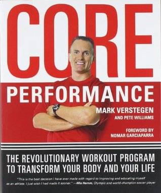 Core Performance: The Revolutionary Workout Program to Transform Your Body and Your Life