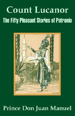 Count Lucanor: The Fifty Pleasant Stories of Patronio