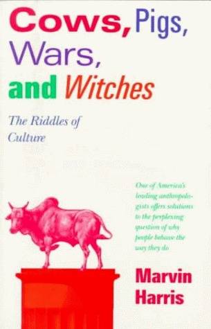 Cows, Pigs, Wars, and Witches: The Riddles of Culture