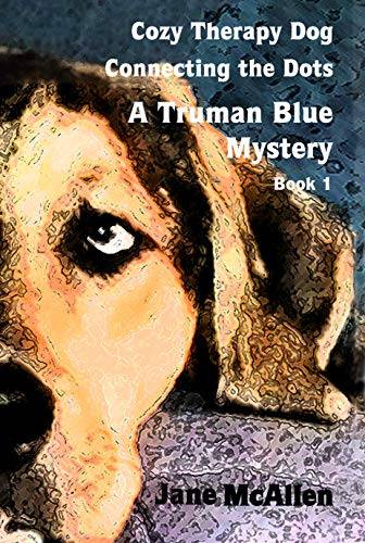 Cozy Therapy Dog - Connecting the Dots: Truman Blue Mystery Book 1