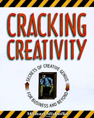 Cracking Creativity: The Secrets of Creative Genius