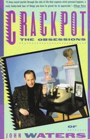 Crackpot: The Obsessions of John Waters