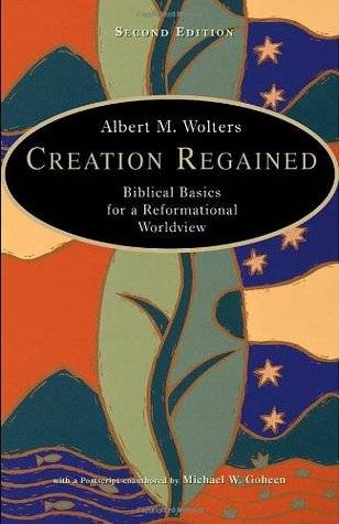 Creation Regained: Biblical Basics for a Reformational Worldview