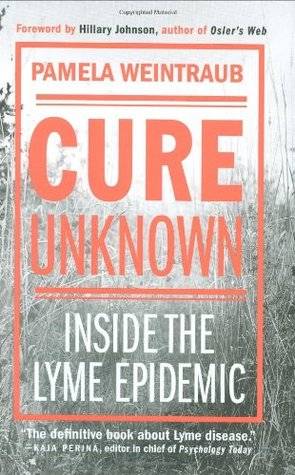 Cure Unknown: Inside the Lyme Epidemic