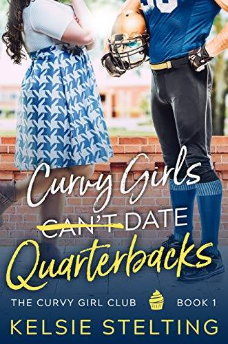 Curvy Girls Can't Date Quarterbacks: A Sweet Young Adult Romance