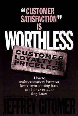 Customer Satisfaction Is Worthless Customer Loyalty Is Priceless