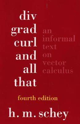 DIV, Grad, Curl, and All That: An Informal Text on Vector Calculus