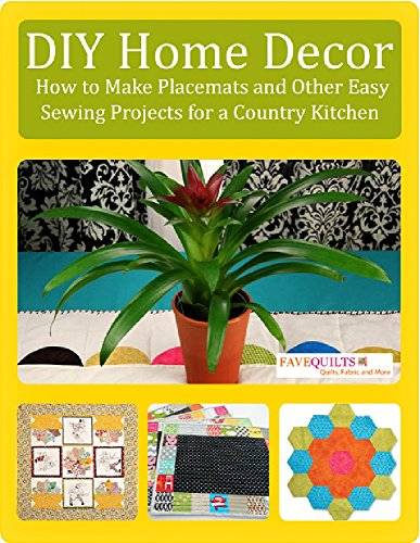 DIY Home Decor: How to Make Placemats and Other Easy Sewing Projects for a Country Kitchen