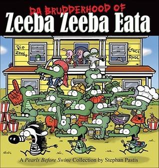 Da Brudderhood of Zeeba Zeeba Eata: A Pearls Before Swine Collection