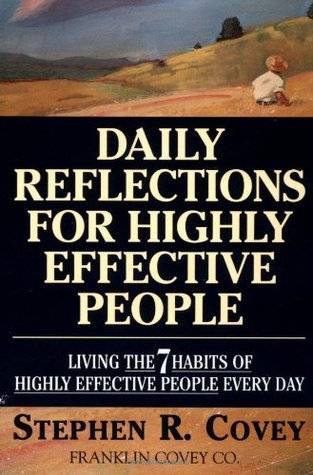 Daily Reflections For Highly Effective People : Living The 7 Habits Of Highly Successful People Every Day