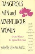 Dangerous Men and Adventurous Women: Romance Writers on the Appeal of the Romance (New Cultural Studies)